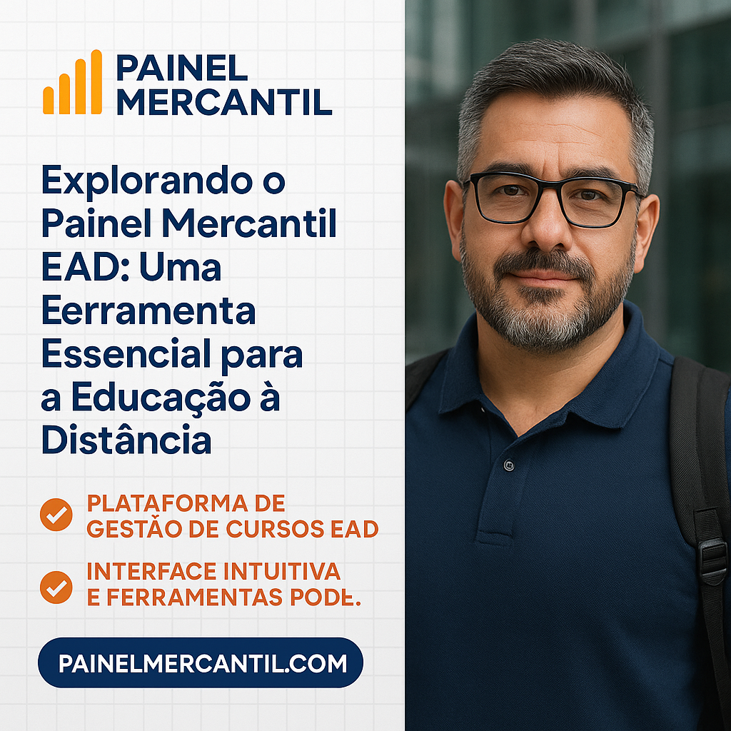 Explorando o Painel Mercantil EAD: Uma Ferramenta Essencial para a Educação à Distância